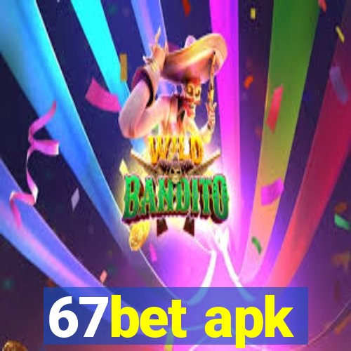 67bet apk